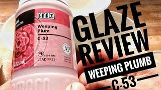 Glaze  Review   Amaco Glaze weeping plum c-53