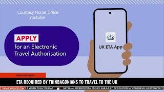 ETA REQUIRED BY TRINBAGONIANS TO TRAVEL TO THE UK