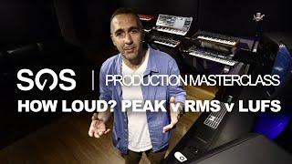 Mastering - How Loud? Peak v RMS v LUFS