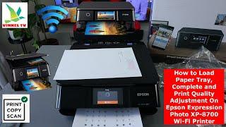 How to Load Paper Tray, Complete & Print Quality Adjustment On Epson Expression XP 8700 WIFI Printer
