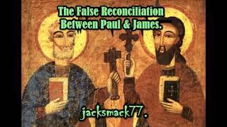 The False Reconciliation Between Paul & James