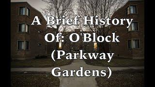 A Brief History Of: O'Block (Parkway Gardens)