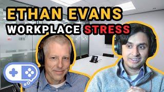 Dealing with Workplace Stress ft. Ethan Evans, VP Twitch Prime