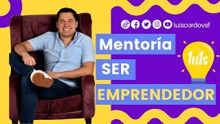 Mentoría SER EMPRENDEDOR - por Luis Córdova Fernández