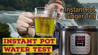 Instant Pot Water Test and BONUS Instant Pot Ginger Tea - Instant Pot for Beginners