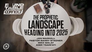 CONNECT Round Table: The Prophetic Landscape Heading Into 2025