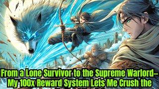 From a Lone Survivor to the Supreme Warlord—My 100x Reward System Lets Me Crush the Undead Horde!