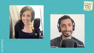 Riz Ahmed & Maya Shankar on Letting Go of Control | A Slight Change of Plans