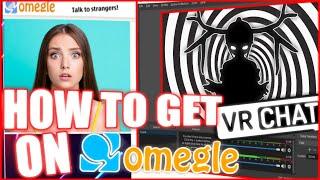 how to EASILY get VRCHAT on OMEGLE IN 2023