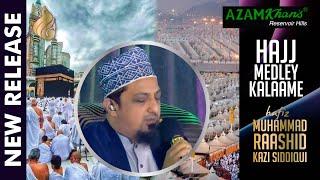 Hajj Medley Kalaam | Hafiz Muhammad Raashid Kazi Siddiqui