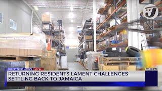 Returning Residents Lament Challenges Settling back to Jamaica | TVJ News