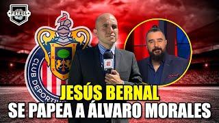 ¡JESÚS BERNAL deja EXPUESTO y se PAPEA a ÁLVARO MORALES! | Noticias CHIVAS