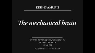 The mechanical brain | J. Krishnamurti