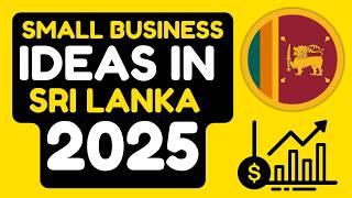 Small Business Ideas in Sri Lanka (2025) | START Your Own Business in Sri Lanka with THESE 5 Ideas