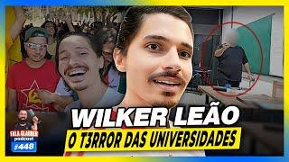 WILKER LEÃO (O TERR0R DAS UNIVERSIDADES)  - #448