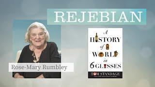 Rejebian Summer Series EP 07, Rose-Mary Rumbley, A History of the World in Six Glasses