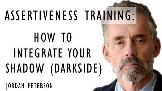 JORDAN PETERSON: ASSERTIVENESS TRAINING - HOW TO INTEGRATE YOUR SHADOW (DARKSIDE)