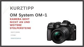 OM-1 Kurztipp - Stolpersteine: Kamera geht nicht an, Bilder zu dunkel uvm.