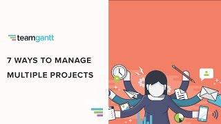 7 Ways to Manage Multiple Projects (and keep clients happy)