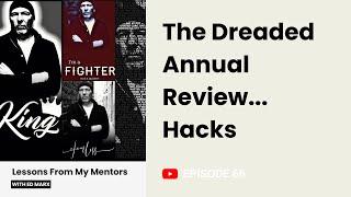 Lessons from my Mentors | E66 | The Dreaded Annual Review... Hacks