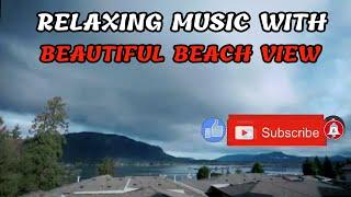 RELAXING MUSIC WITH BEAUTIFULL BEACH VIEW