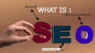 What is:  Search Engine Optimization ?