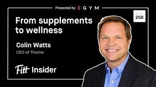 258. From Supplements to Wellness with Colin Watts, CEO of Thorne