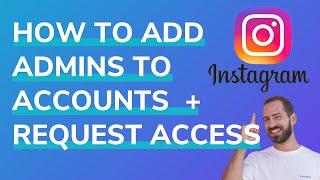 How To Add Admin To Instagram Account or Give Access To Agencies in 2024 (+ How to REQUEST access)