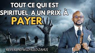 TOUT CE QUI EST SPIRITURL A UN PRIX A PAYER - Révérend Wilfried ZAHUI