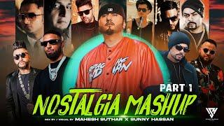 Nostalgia Mashup 2024 | Part 1 | Yo Yo Honey Singh | Bohemia | Imran Khan | Sukh E | Sunny Hassan