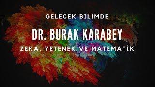 Zeka, Yetenek ve Matematik | Yrd. Doç. Dr. Burak Karabey (Buca Eğitim Fakültesi)