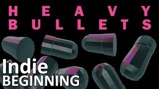 ►Indie Beginning // Heavy Bullets