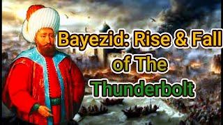 The Shocking Legacy of Bayezid The Thunderbolt