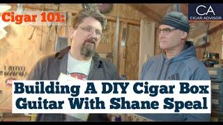 Building a DIY Cigar Box Guitar with Shane Speal - Cigar Advisor