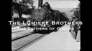 The Lumiere Brothers - The Fathers of Cinema