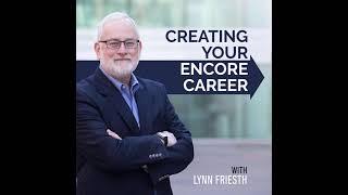 100: Why I Am Pivoting My Podcast To The Encore Career