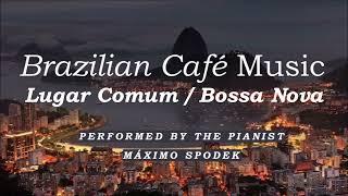 Brazilian Café Music, Lugar Comum, Romantic Bossa Nova, Jazz Piano, Instrumental