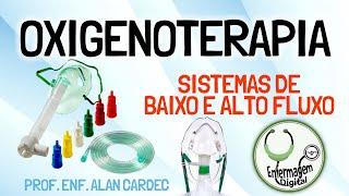 OXIGENOTERAPIA - Sistemas de Baixo Fluxo e Alto Fluxo