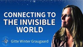 How To Connect To The Invisible World And Find Your Inner Voice | Gitte Winter Graugaard