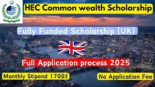 How to apply for HEC common wealth scholarship 2025,  United kingdom scholarship for master and PhD