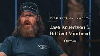 Jase Robertson & Biblical Manhood | The Pursuit with James Griffin