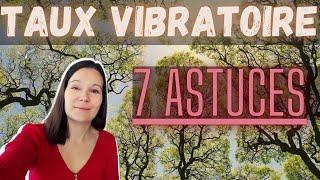 Comment augmenter son taux vibratoire facilement au quotidien ? Mes 7 Astuces  pour rester en forme