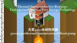 Thermal superconduction HEATPIPE transfers heat from depth of 4200 meters underground to the ground