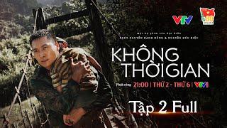 KHÔNG THỜI GIAN tập 2 [Full tập] | Phim bộ đội Cụ Hồ mới nhất 2024 | Phim Quân đội nhân dân Việt Nam