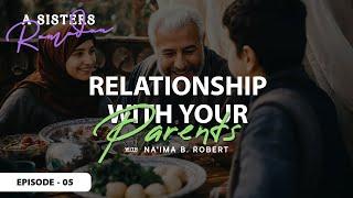 A Sisters Ramadan Season 3 (Ep 5) | 6 Essential Relationships | Relationship with Your Parents