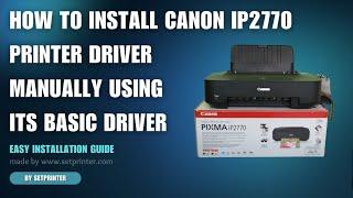 How to Install Canon Pixma iP2770 / iP2772 Printer Driver Manually Using Its Basic Driver