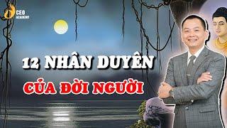 12 Nhân Duyên Của Đời Người | Kiếp Luân Hồi | Trường Doanh Nhân CEO Việt Nam