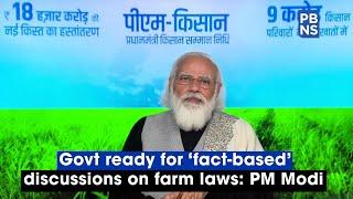 Govt ready for 'fact-based' discussions on farm laws: PM Modi