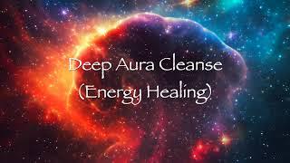 Deep Aura Cleanse (Energy Healing)