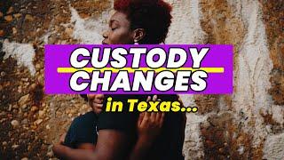 When Child Custody Changes in Texas – Can Orders Be Modified?
